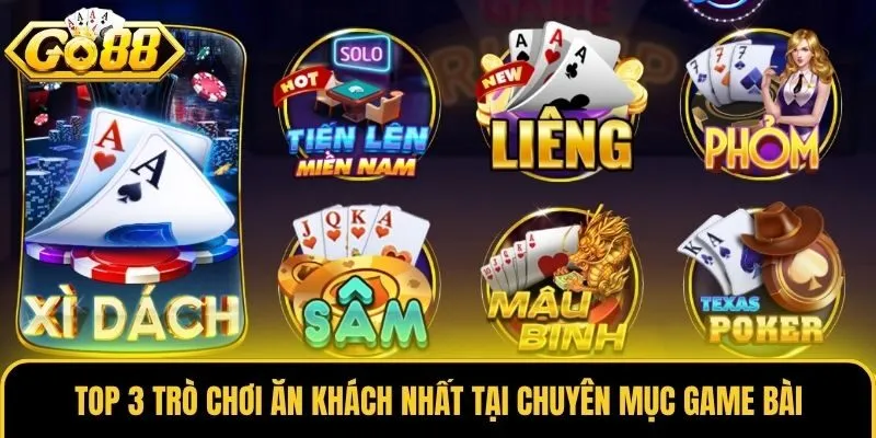 Top 3 trò chơi ăn khách nhất tại chuyên mục Game Bài